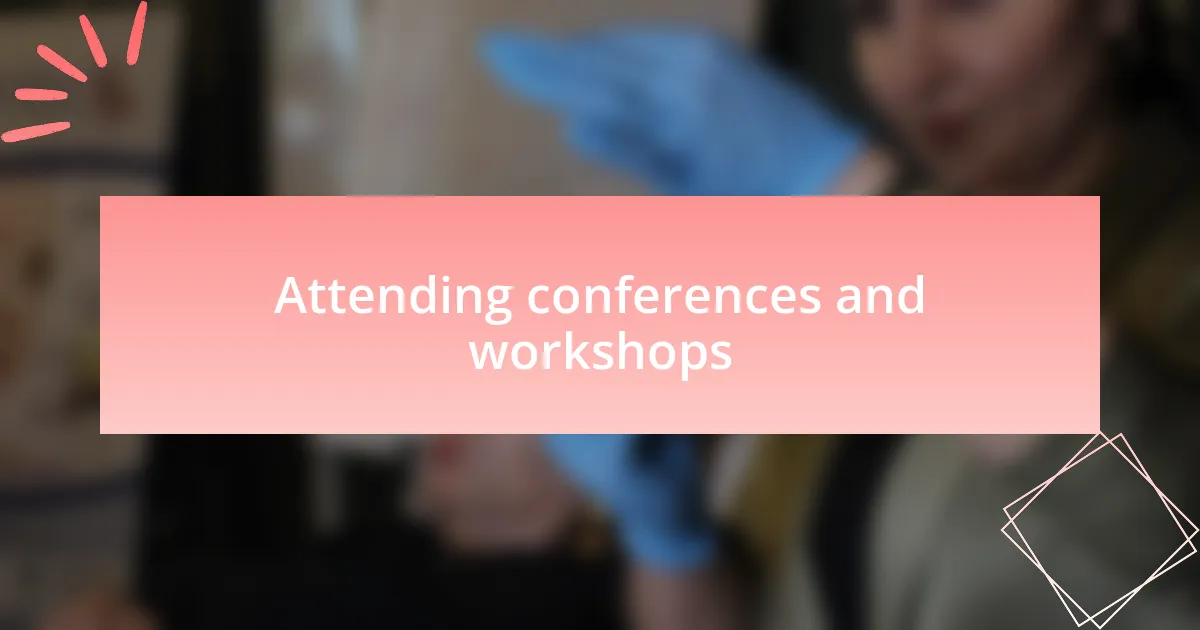 Attending conferences and workshops