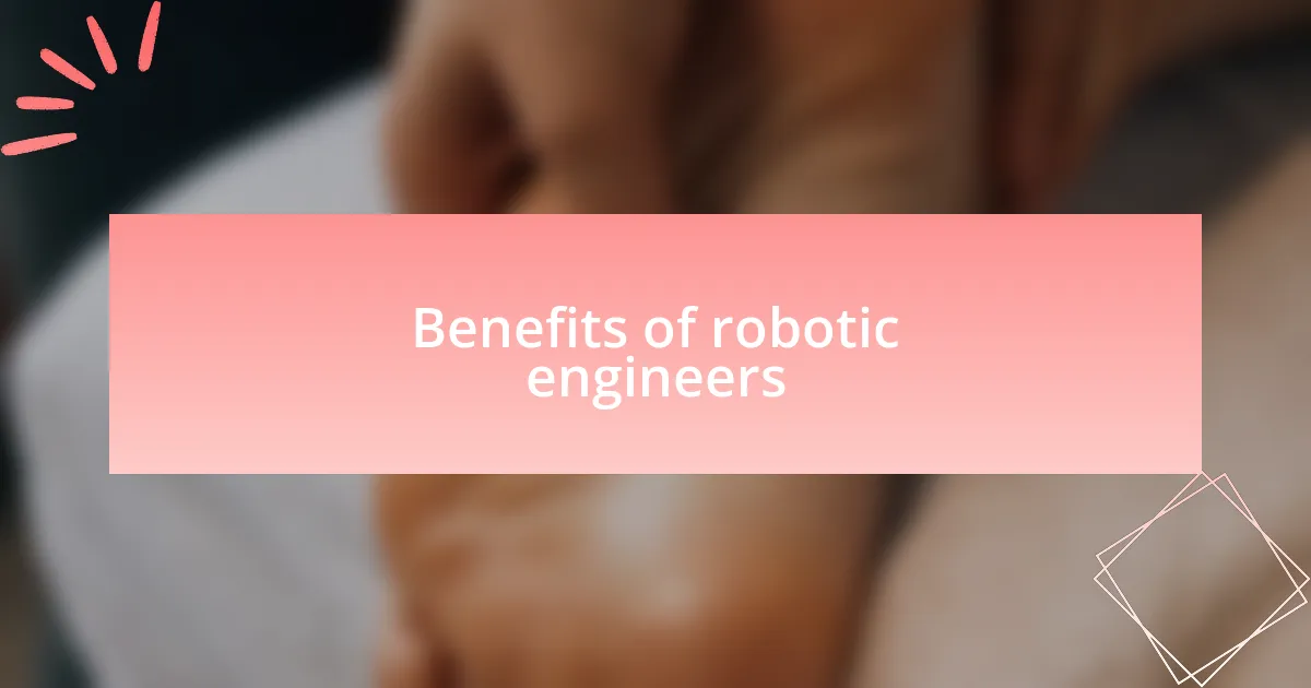 Benefits of robotic engineers