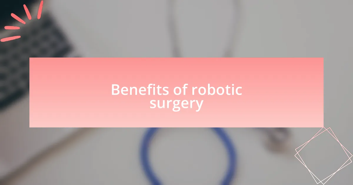 Benefits of robotic surgery