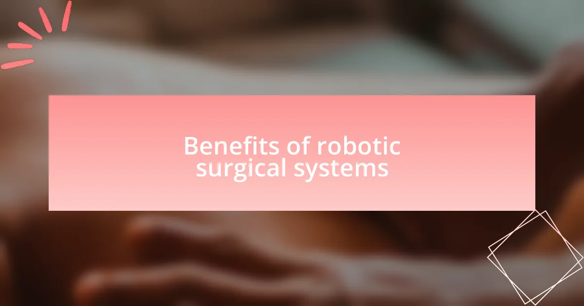 Benefits of robotic surgical systems
