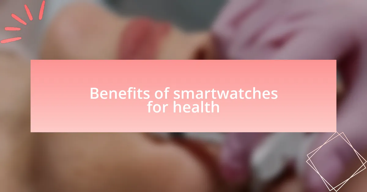Benefits of smartwatches for health