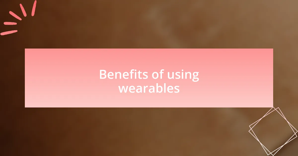 Benefits of using wearables