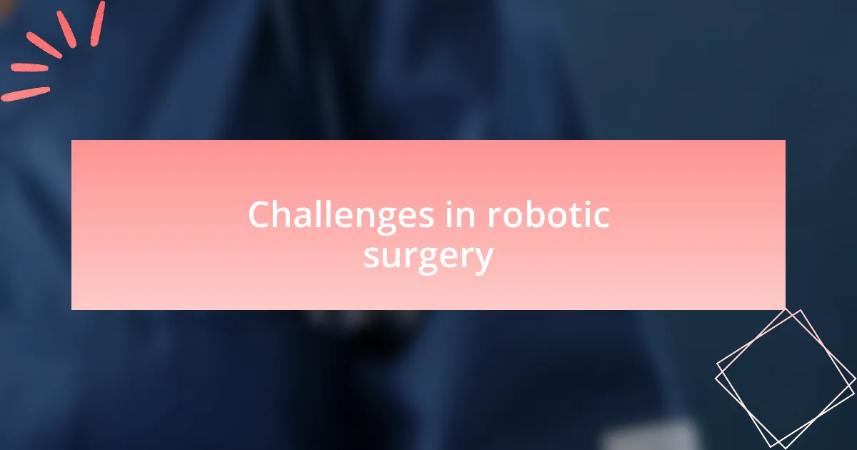 Challenges in robotic surgery