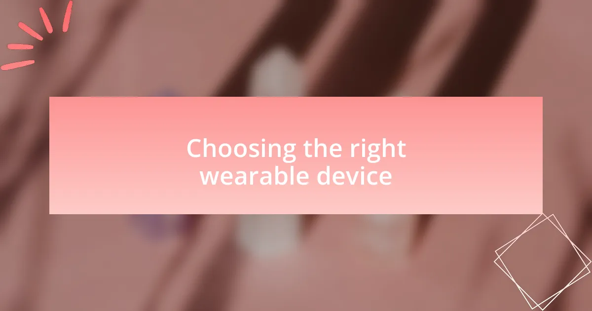 Choosing the right wearable device