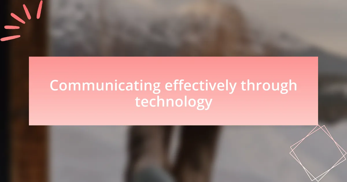Communicating effectively through technology