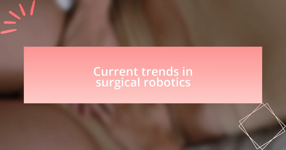 Current trends in surgical robotics