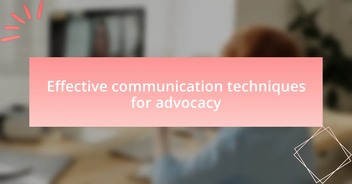 Effective communication techniques for advocacy