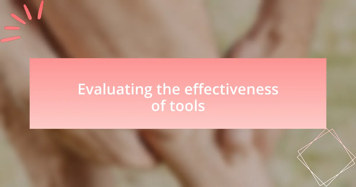 Evaluating the effectiveness of tools
