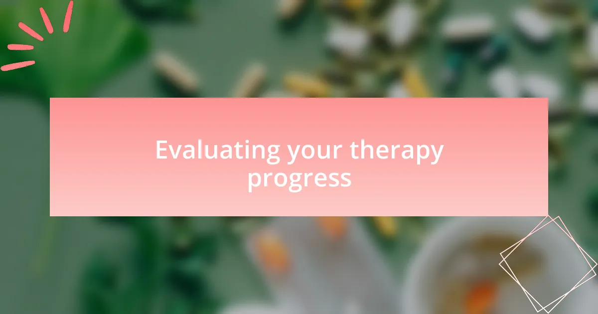 Evaluating your therapy progress