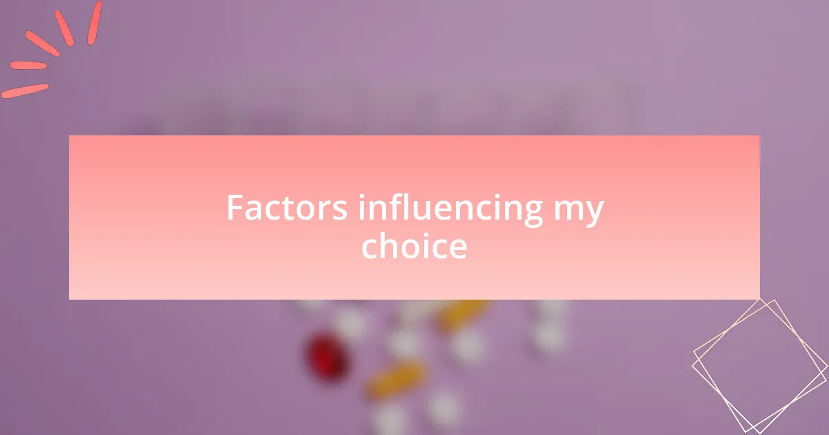 Factors influencing my choice