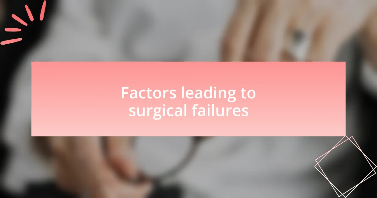 Factors leading to surgical failures