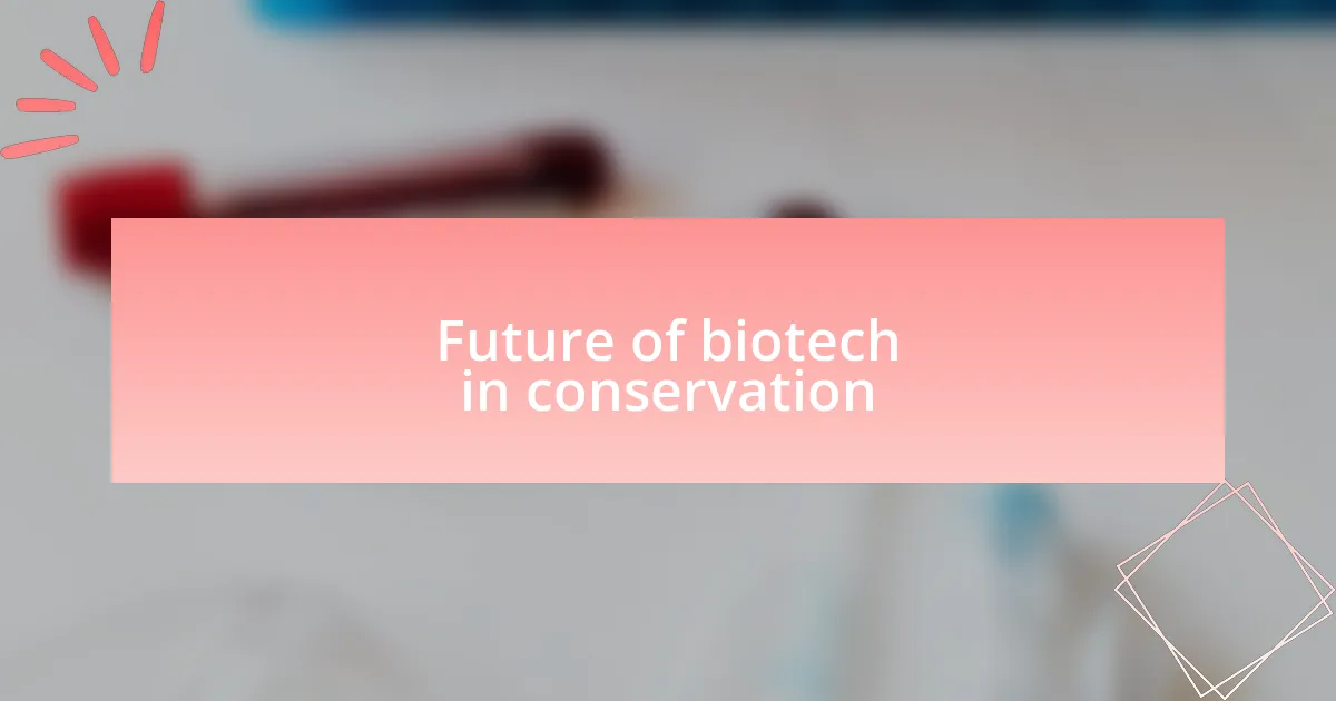 Future of biotech in conservation