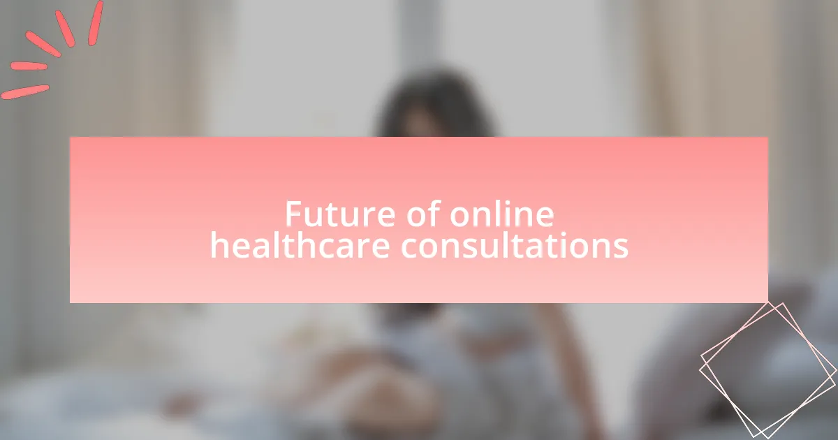 Future of online healthcare consultations