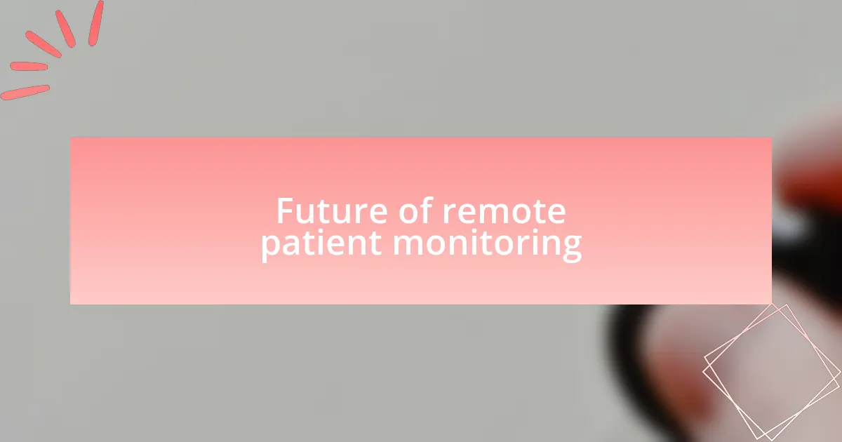 Future of remote patient monitoring