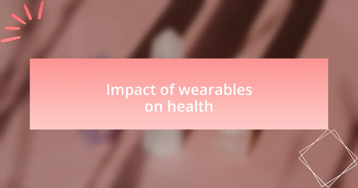 Impact of wearables on health