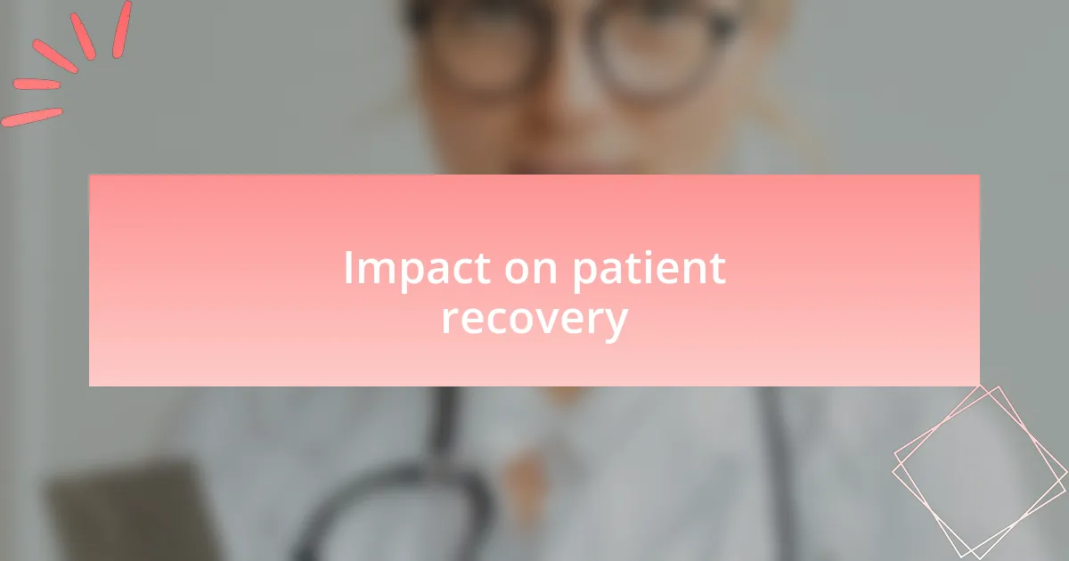 Impact on patient recovery