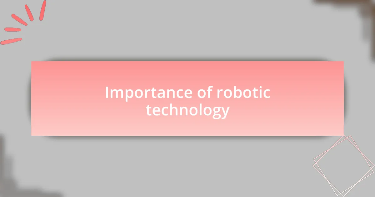 Importance of robotic technology