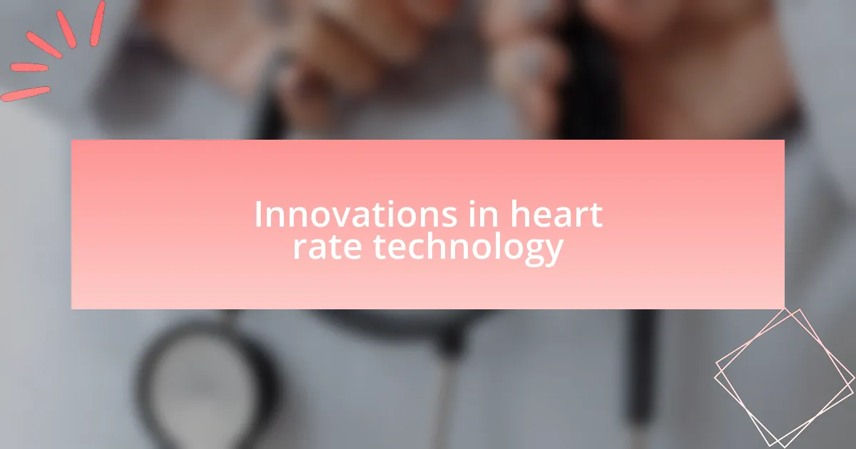 Innovations in heart rate technology