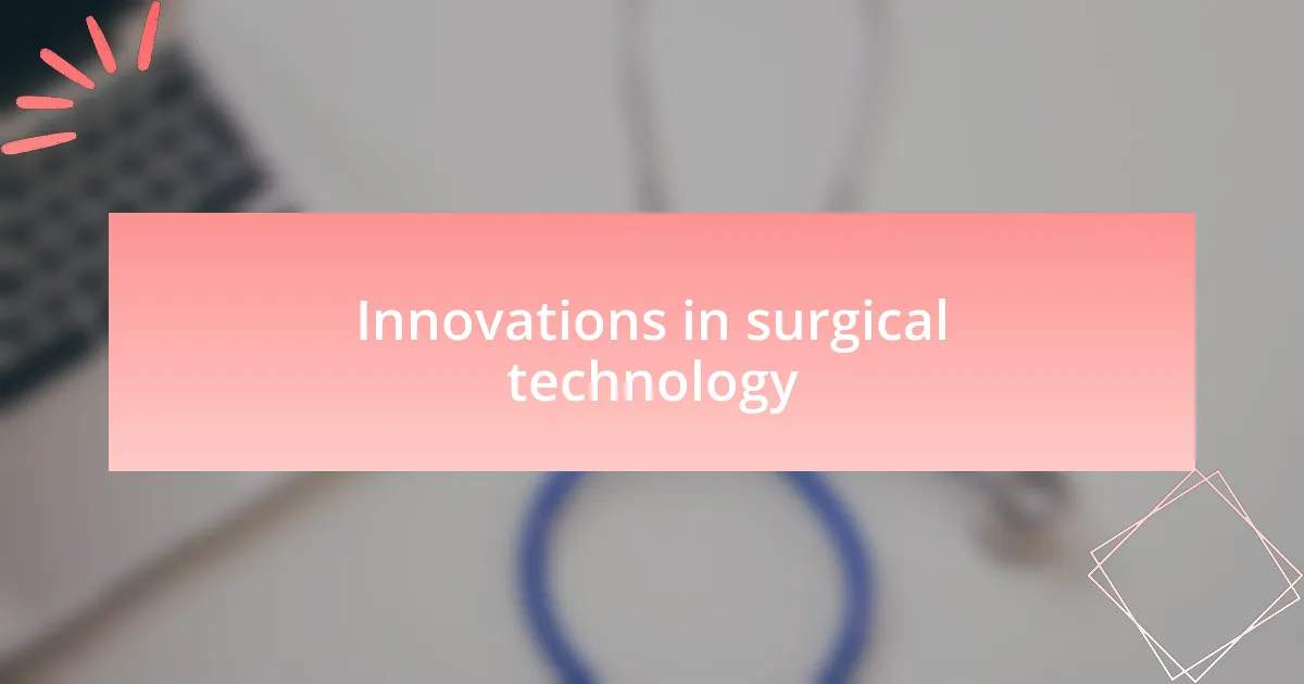 Innovations in surgical technology