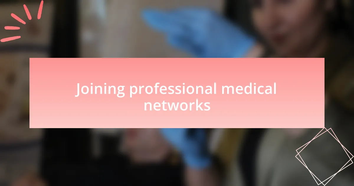 Joining professional medical networks