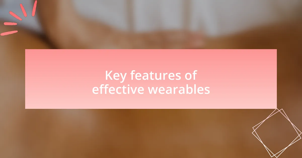 Key features of effective wearables