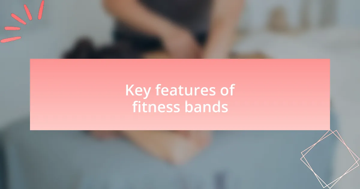 Key features of fitness bands
