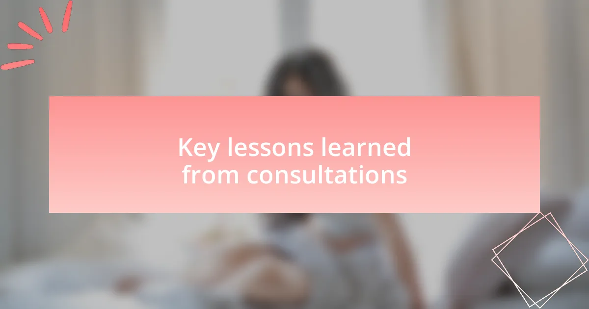 Key lessons learned from consultations