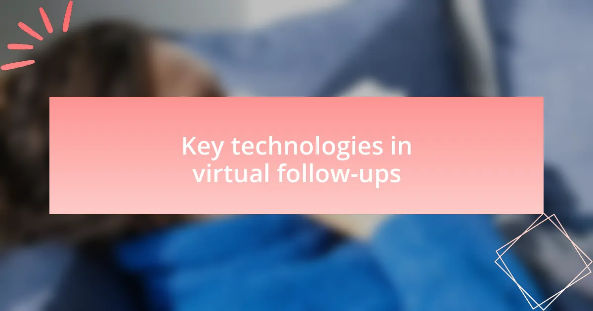 Key technologies in virtual follow-ups