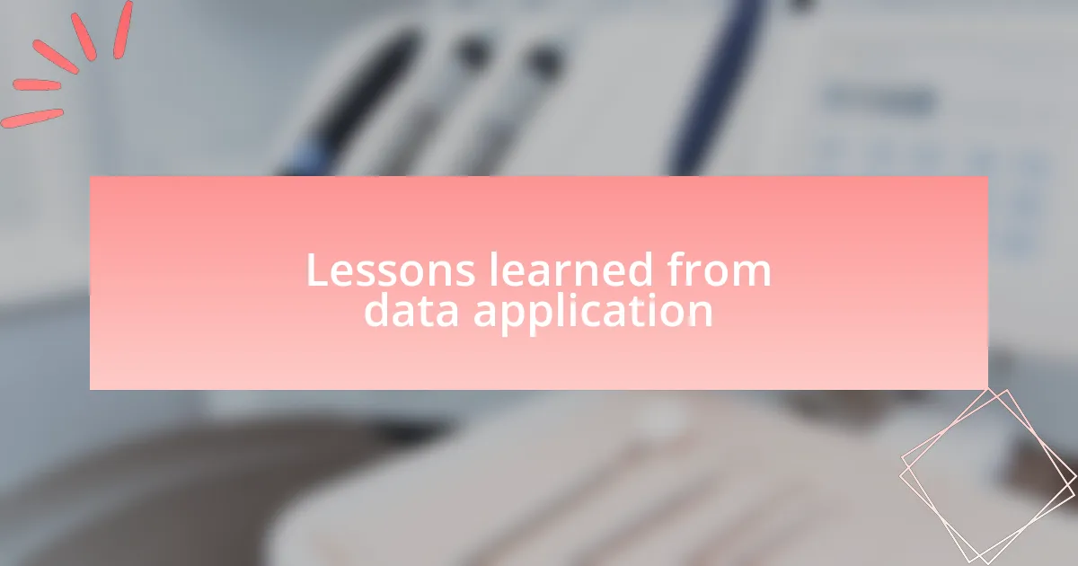 Lessons learned from data application