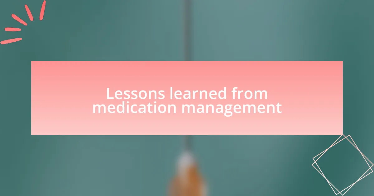 Lessons learned from medication management