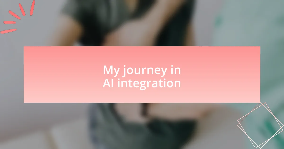 My journey in AI integration