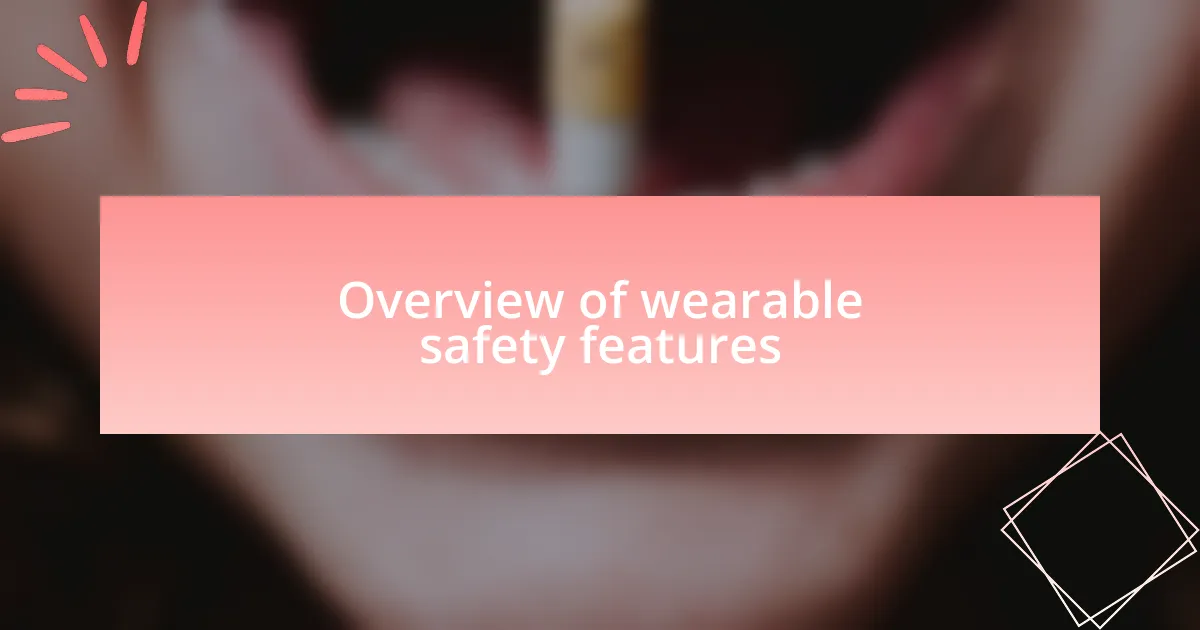 Overview of wearable safety features