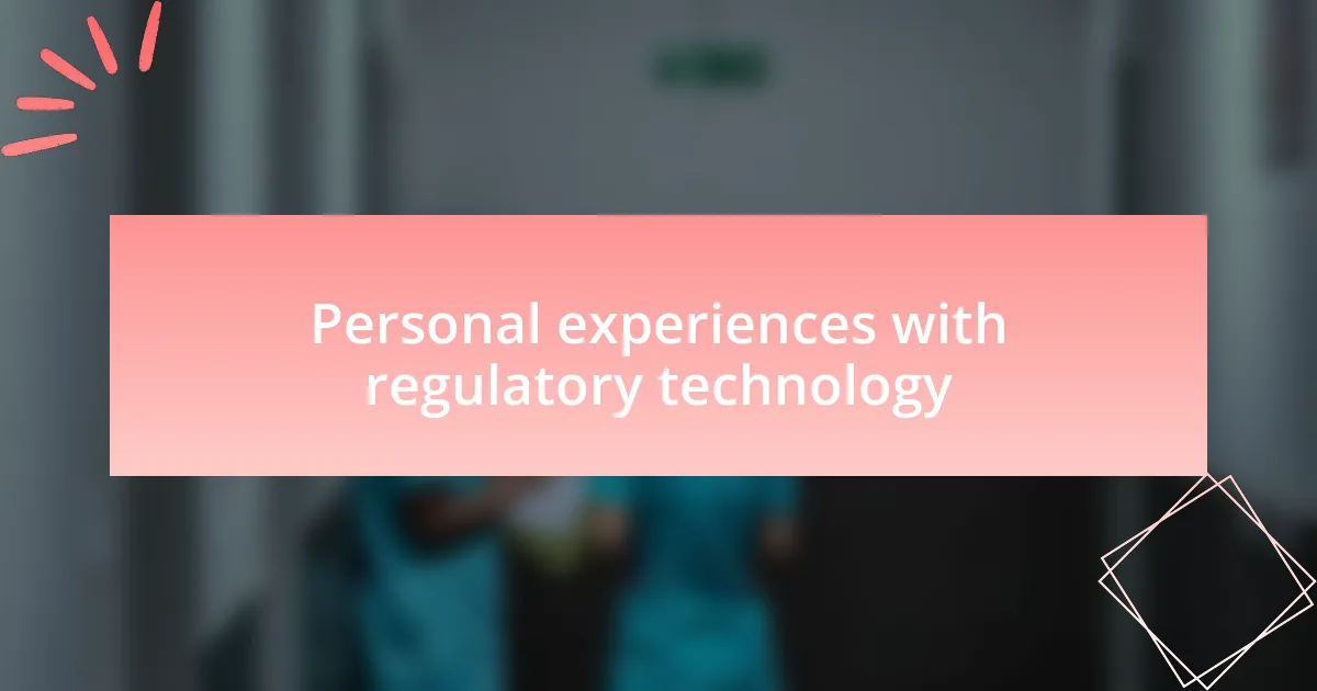 Personal experiences with regulatory technology