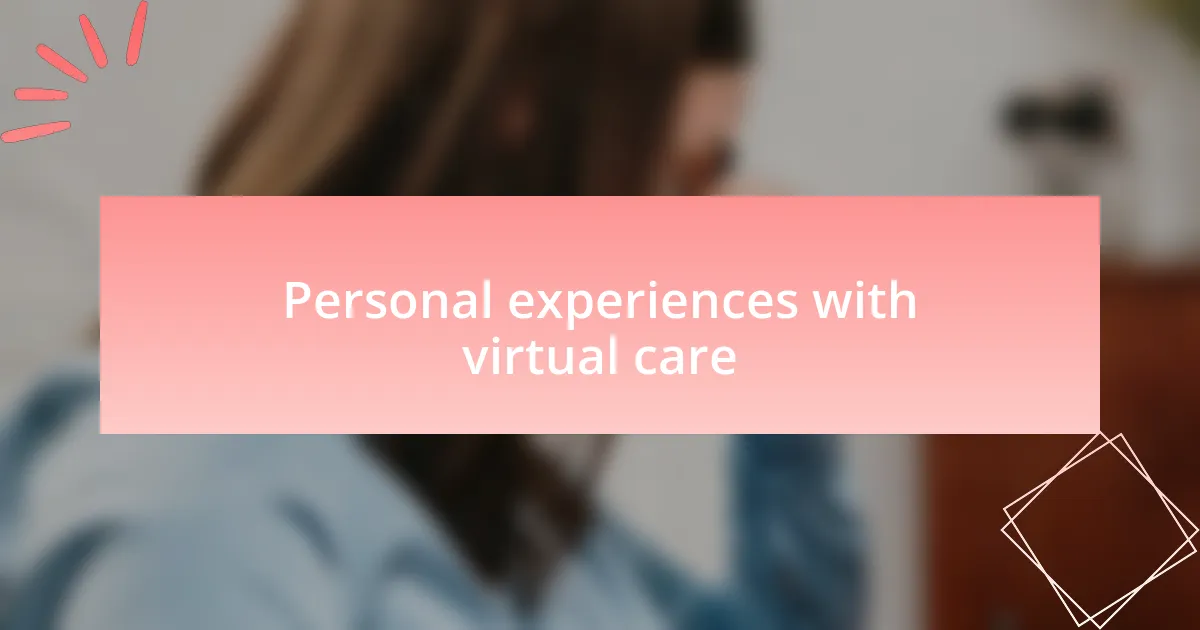 Personal experiences with virtual care