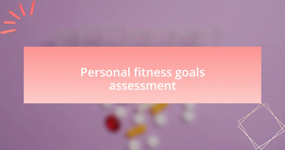 Personal fitness goals assessment