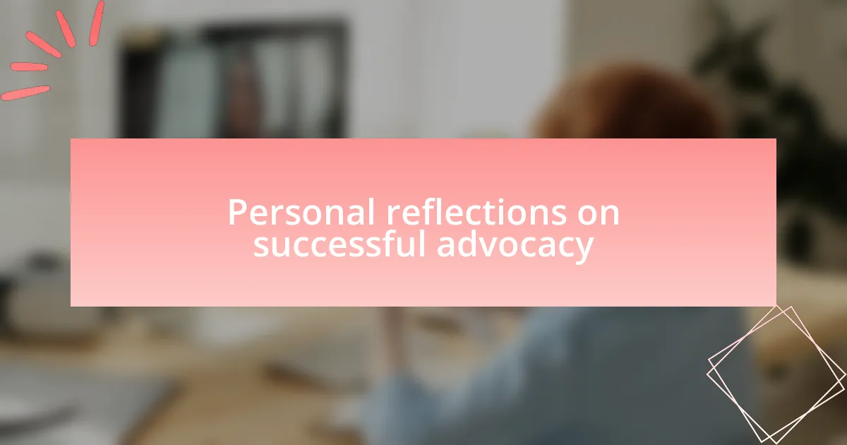 Personal reflections on successful advocacy