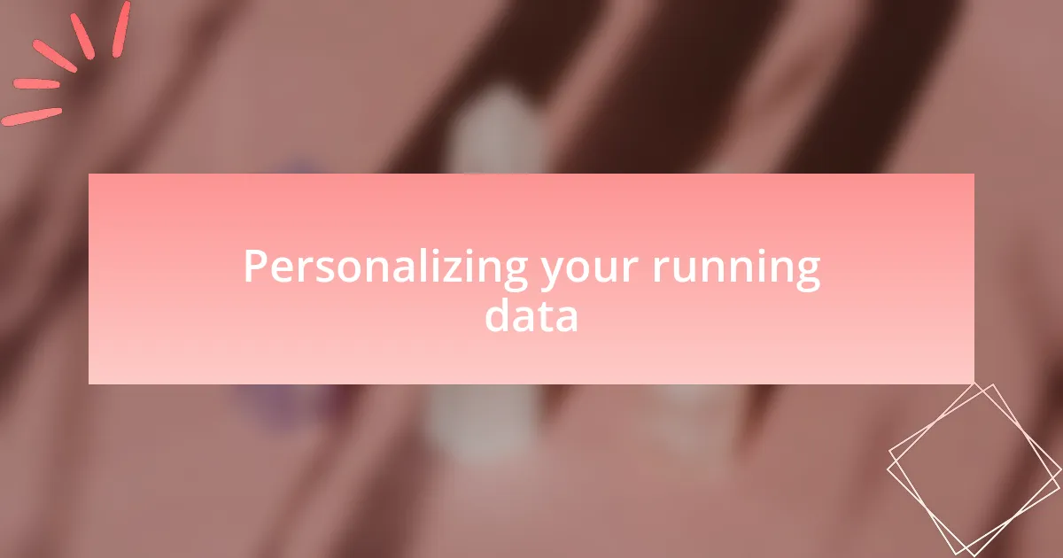 Personalizing your running data