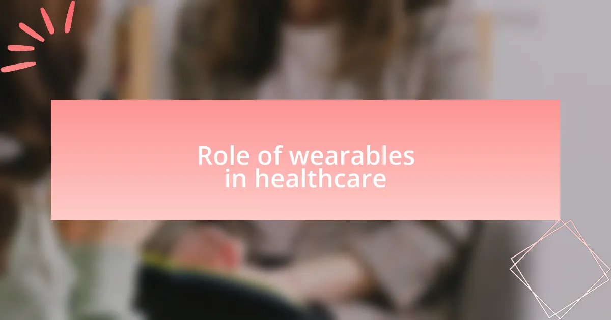 Role of wearables in healthcare
