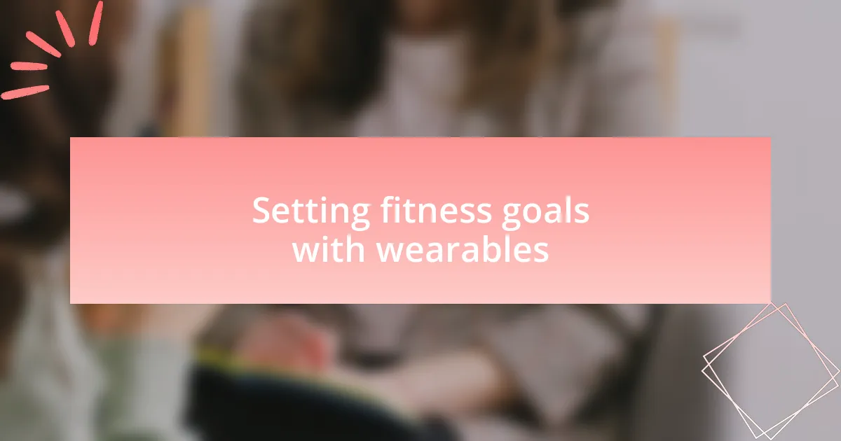 Setting fitness goals with wearables