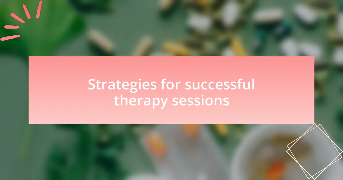 Strategies for successful therapy sessions