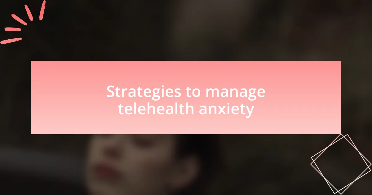 Strategies to manage telehealth anxiety