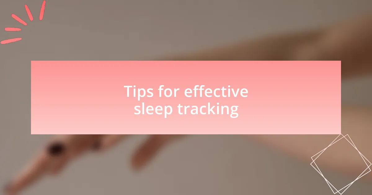Tips for effective sleep tracking