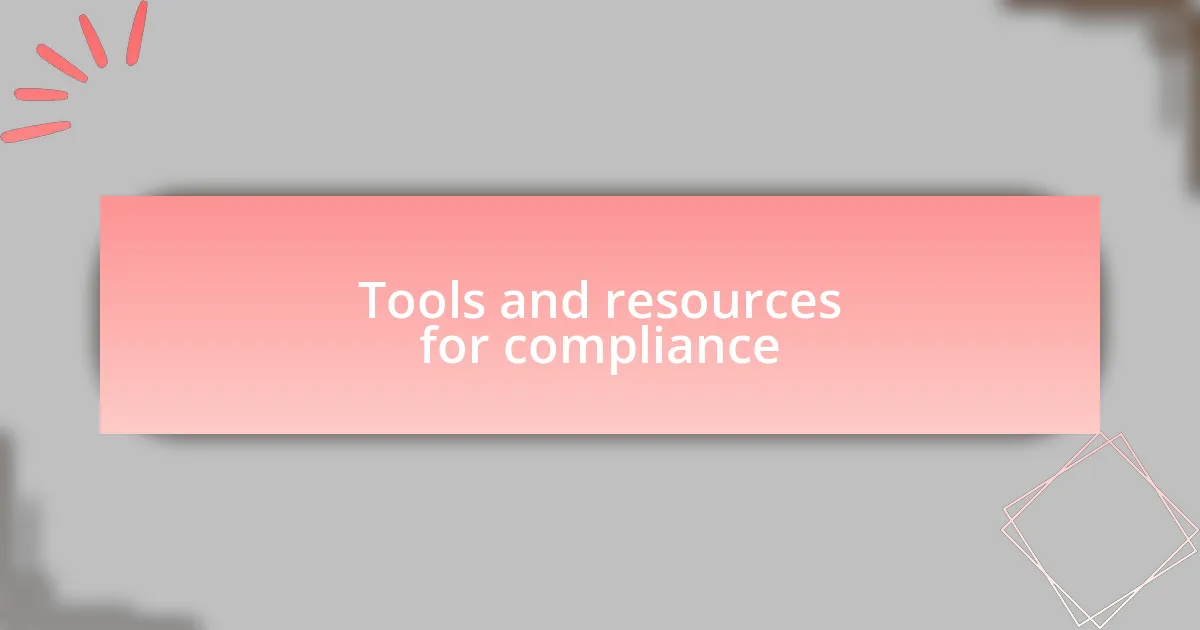 Tools and resources for compliance