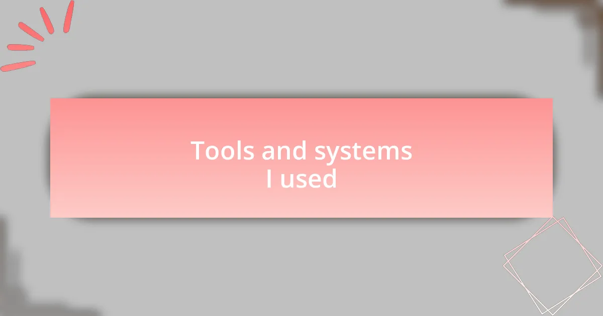 Tools and systems I used
