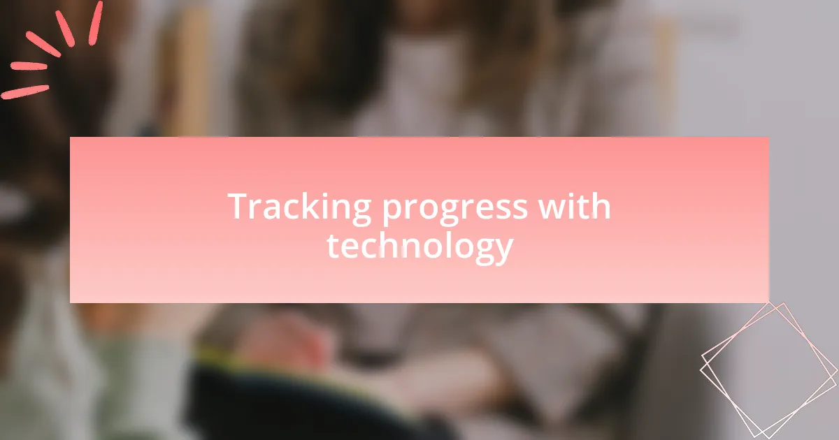 Tracking progress with technology