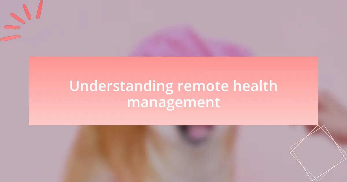 Understanding remote health management
