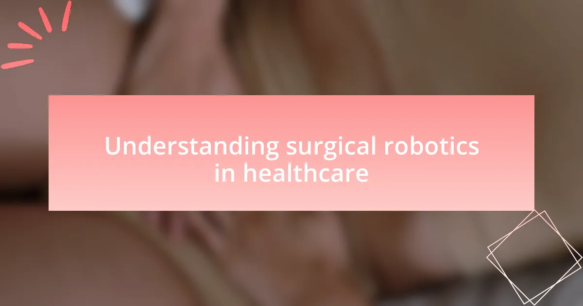 Understanding surgical robotics in healthcare