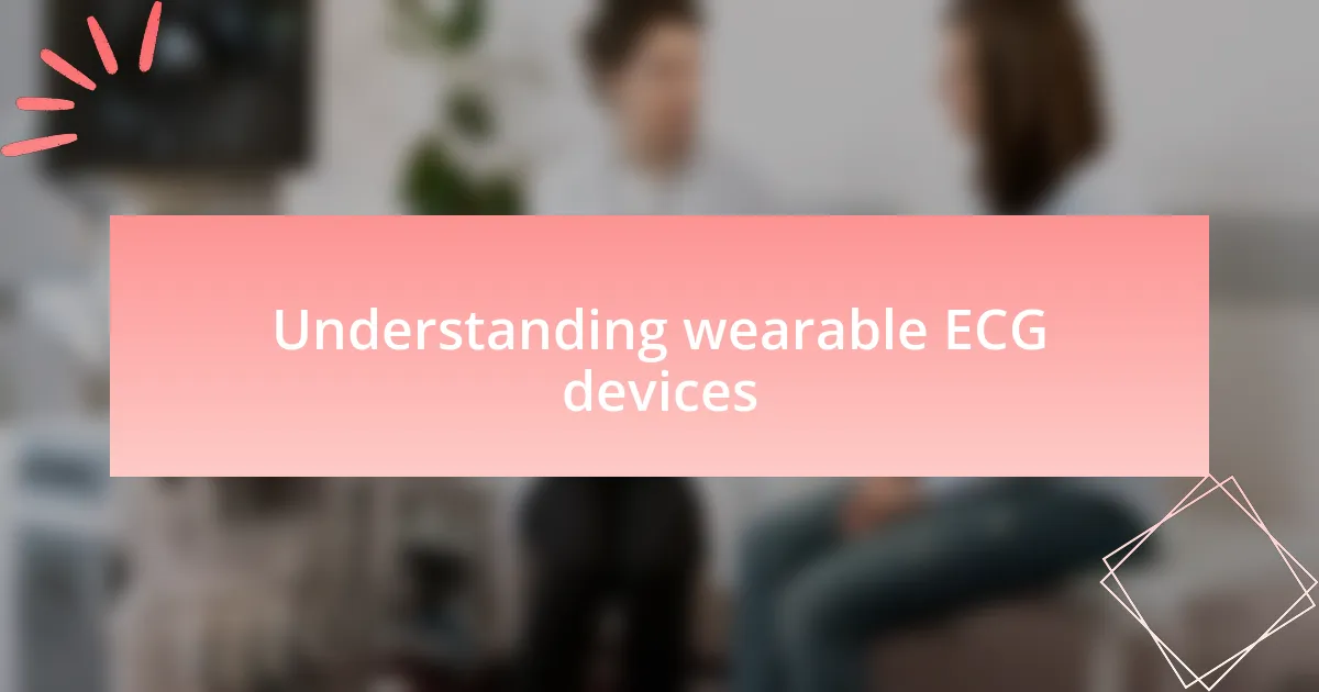 Understanding wearable ECG devices